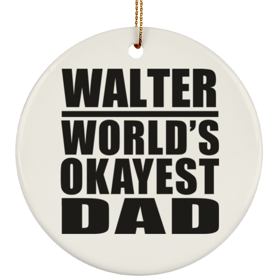 Walter World's Okayest Dad - Circle Ornament