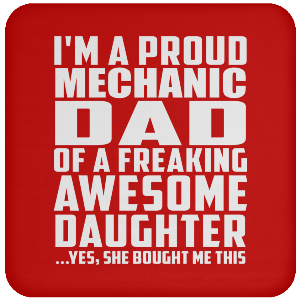 Proud Mechanic Dad Of Awesome Daughter - Drink Coaster