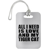 All I Need Is Love And My Tiger Cat - Luggage Bag Tag