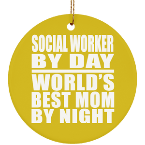 Social Worker By Day World's Best Mom By Night - Circle Ornament