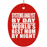 Systems Analyst By Day World's Best Mom By Night - Oval Ornament