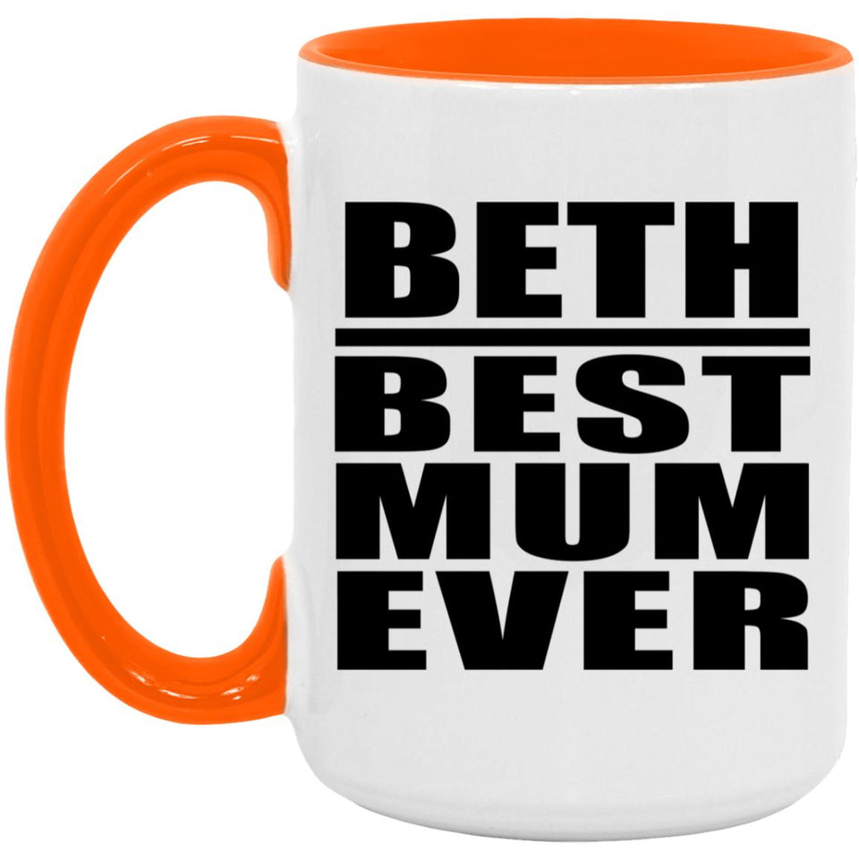 Beth Best Mum Ever - 15oz Accent Mug Orange