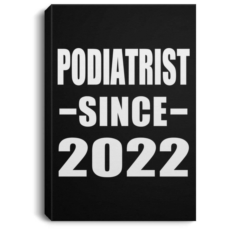 Podiatrist Since 2022 - Canvas Portrait