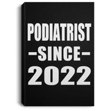 Podiatrist Since 2022 - Canvas Portrait