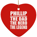 Phillip The Dad The Hero The Legend - Heart Ornament