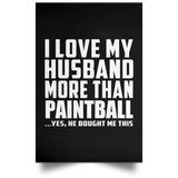 I Love My Husband More Than Paintball - Poster Portrait
