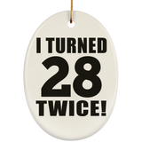 56th Birthday I Turned 28 Twice - Oval Ornament