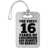 16th Birthday First 16 Years of Childhood Are The Hardest - Luggage Bag Tag