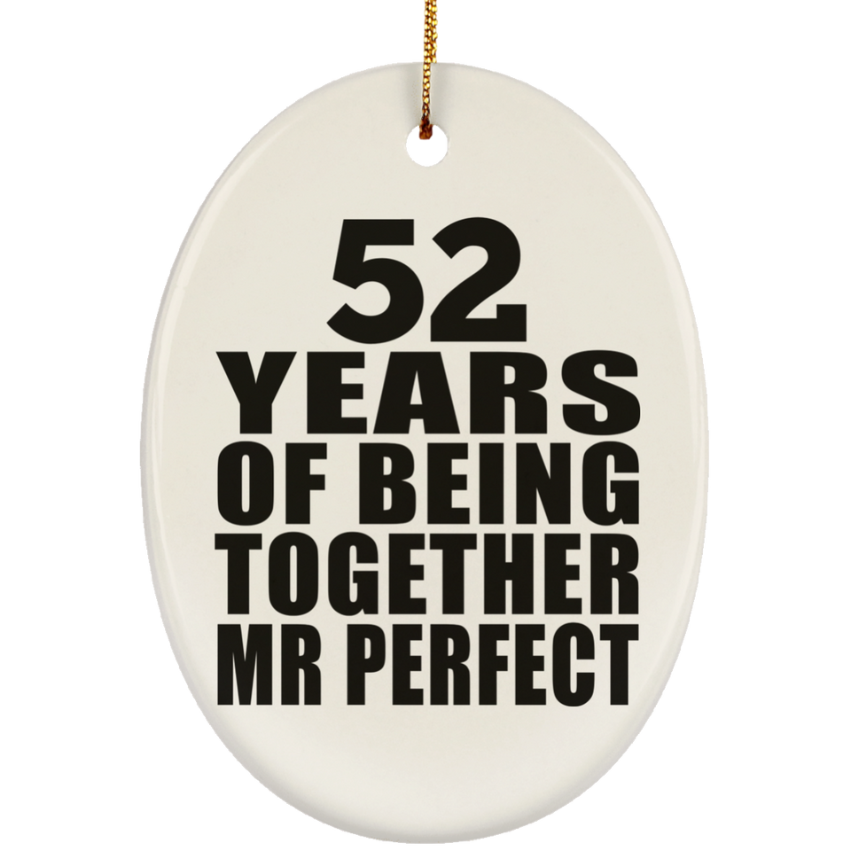 52nd Anniversary 52 Years Of Being Mr Perfect - Oval Ornament