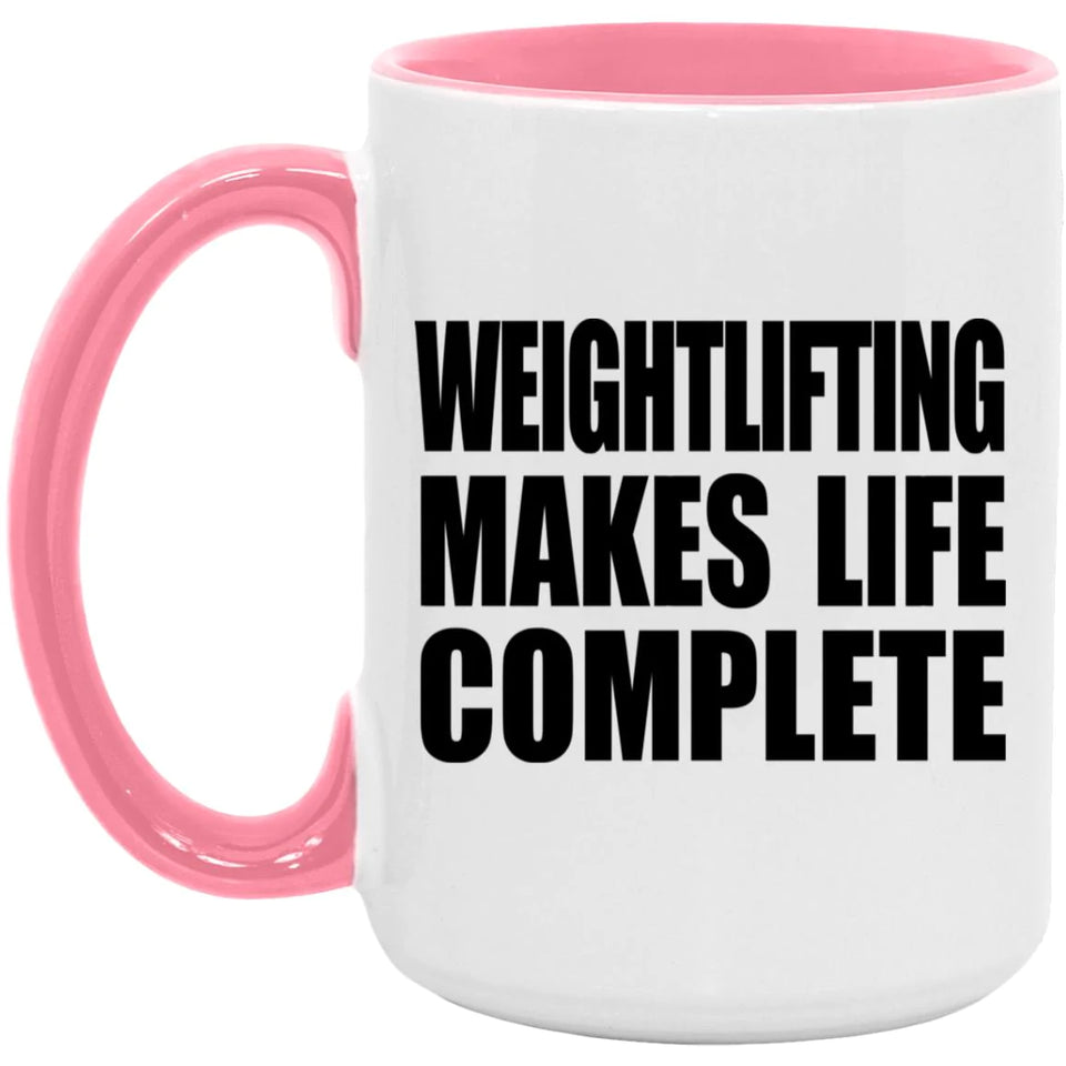 Weightlifting Makes Life Complete - 15oz Accent Mug Pink