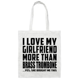 I Love My Girlfriend More Than Brass Trombone - Tote Bag White