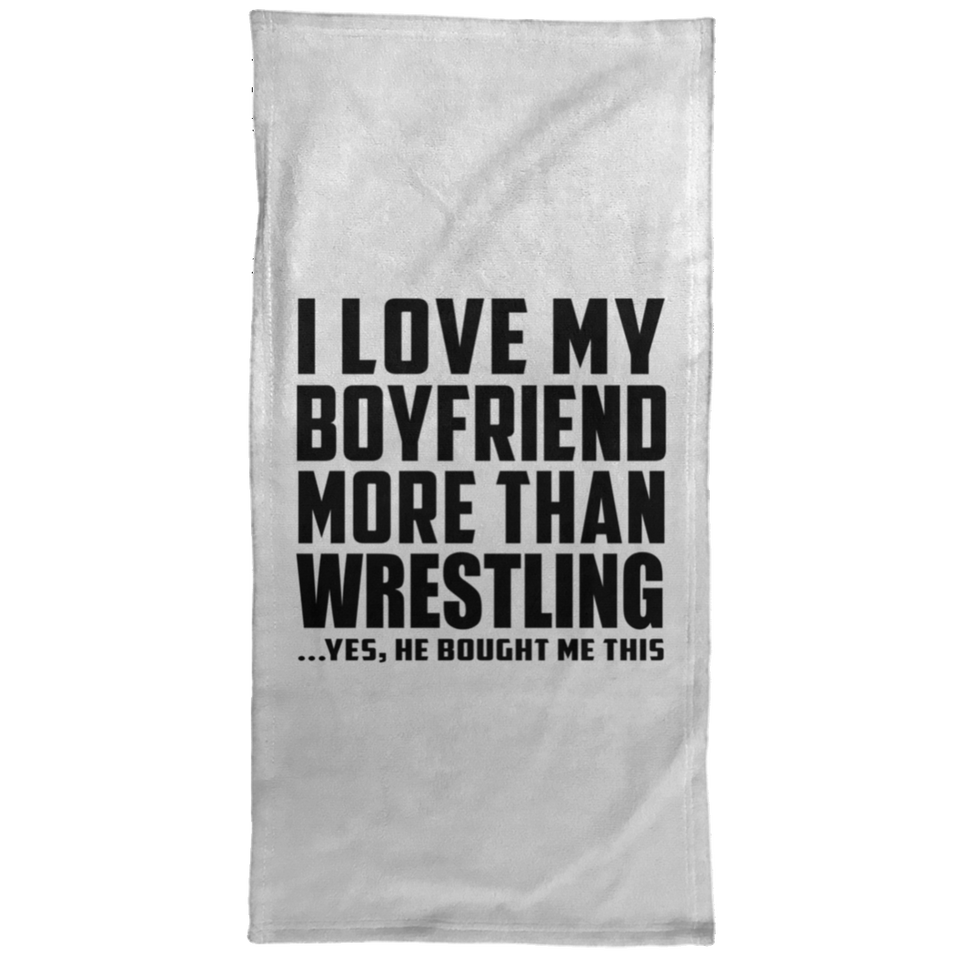 I Love My Boyfriend More Than Wrestling - Hand Towel