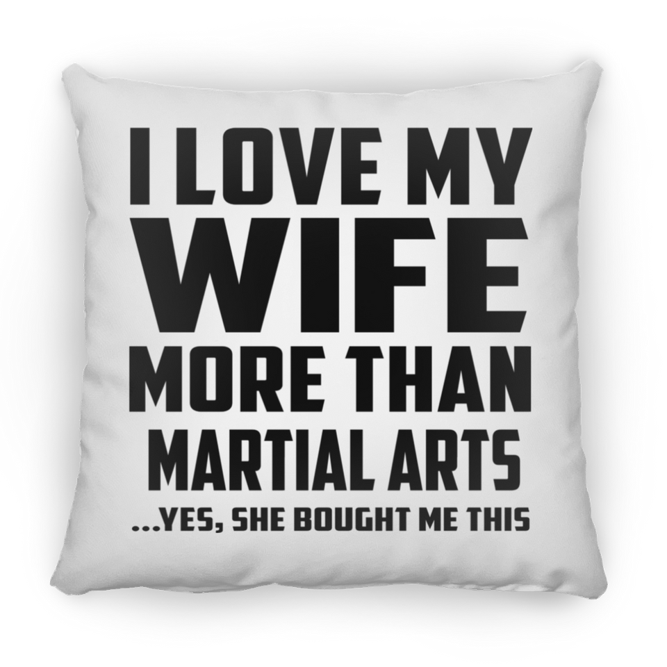 I Love My Wife More Than Martial Arts - Throw Pillow