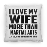 I Love My Wife More Than Martial Arts - Throw Pillow