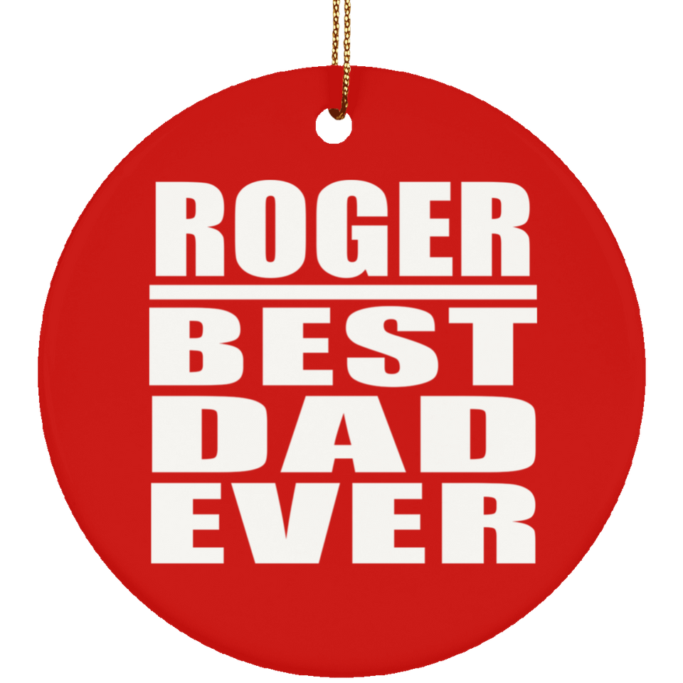 Roger Best Dad Ever - Circle Ornament