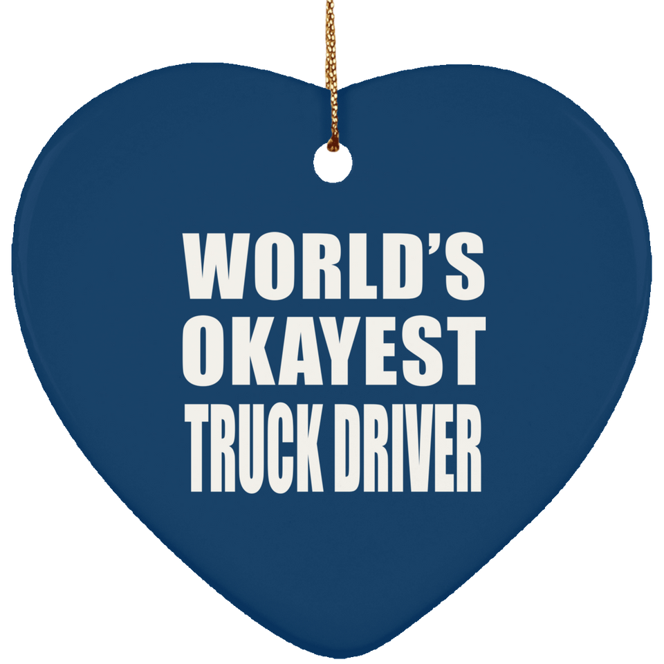 World's Okayest Truck Driver - Heart Ornament