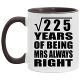 15th Anniversary Square Root of 225 Years Mrs Always Right - 11oz Accent Mug Black