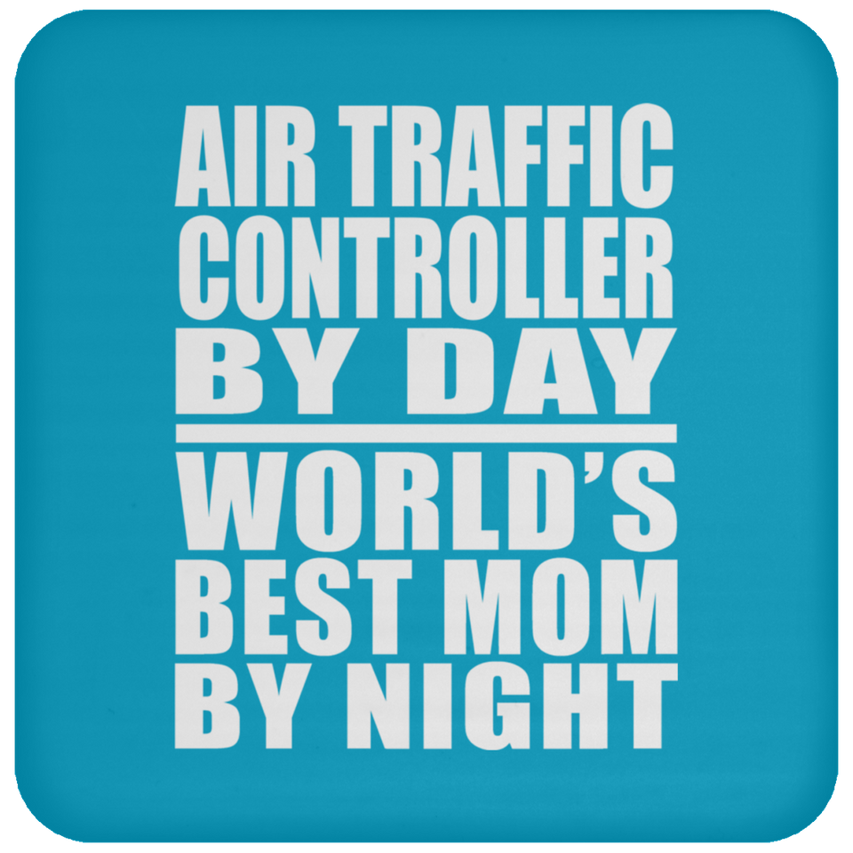 Air Traffic Controller By Day World's Best Mom By Night - Drink Coaster