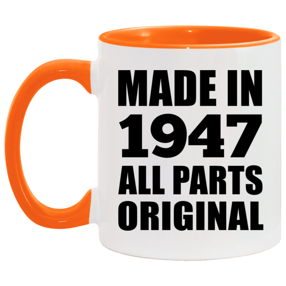 77th Birthday Made in 1947 All Parts Original - 11oz Accent Mug Orange