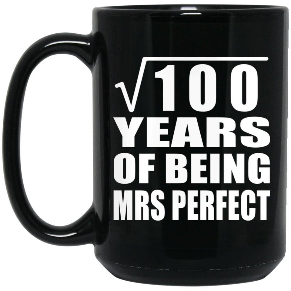 10th Anniversary Square Root of 100 Years of Mrs Perfect - 15oz Coffee Mug Black
