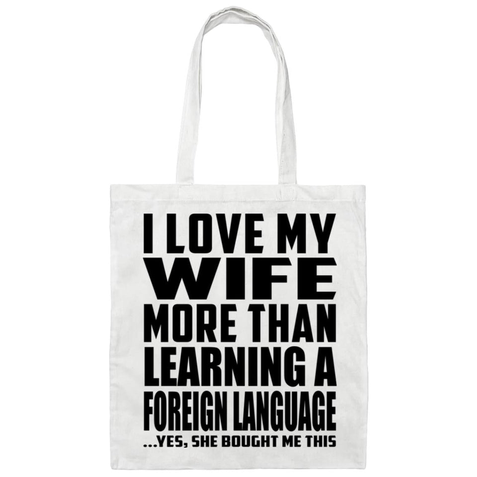 I Love My Wife More Than Learning A Foreign Language - Tote Bag White