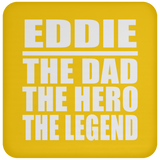 Eddie The Dad The Hero The Legend - Drink Coaster