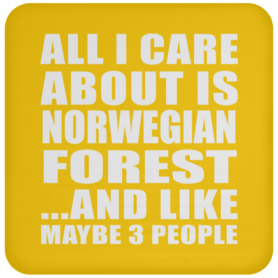 All I Care About Is Norwegian Forest - Drink Coaster