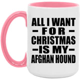 All I Want For Christmas Is My Afghan Hound - 15oz Accent Mug Pink