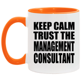 Keep Calm and Trust The Management Consultant - 11oz Accent Mug Orange