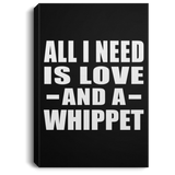 All I Need Is Love And A Whippet - Canvas Portrait