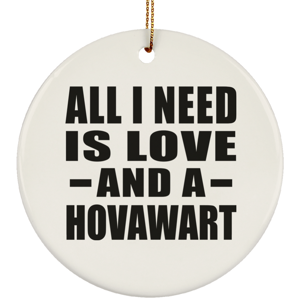 All I Need Is Love And A Hovawart - Circle Ornament
