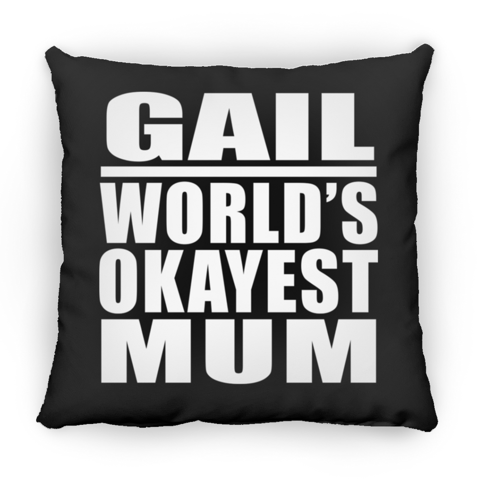 Gail World's Okayest Mum - Throw Pillow Black