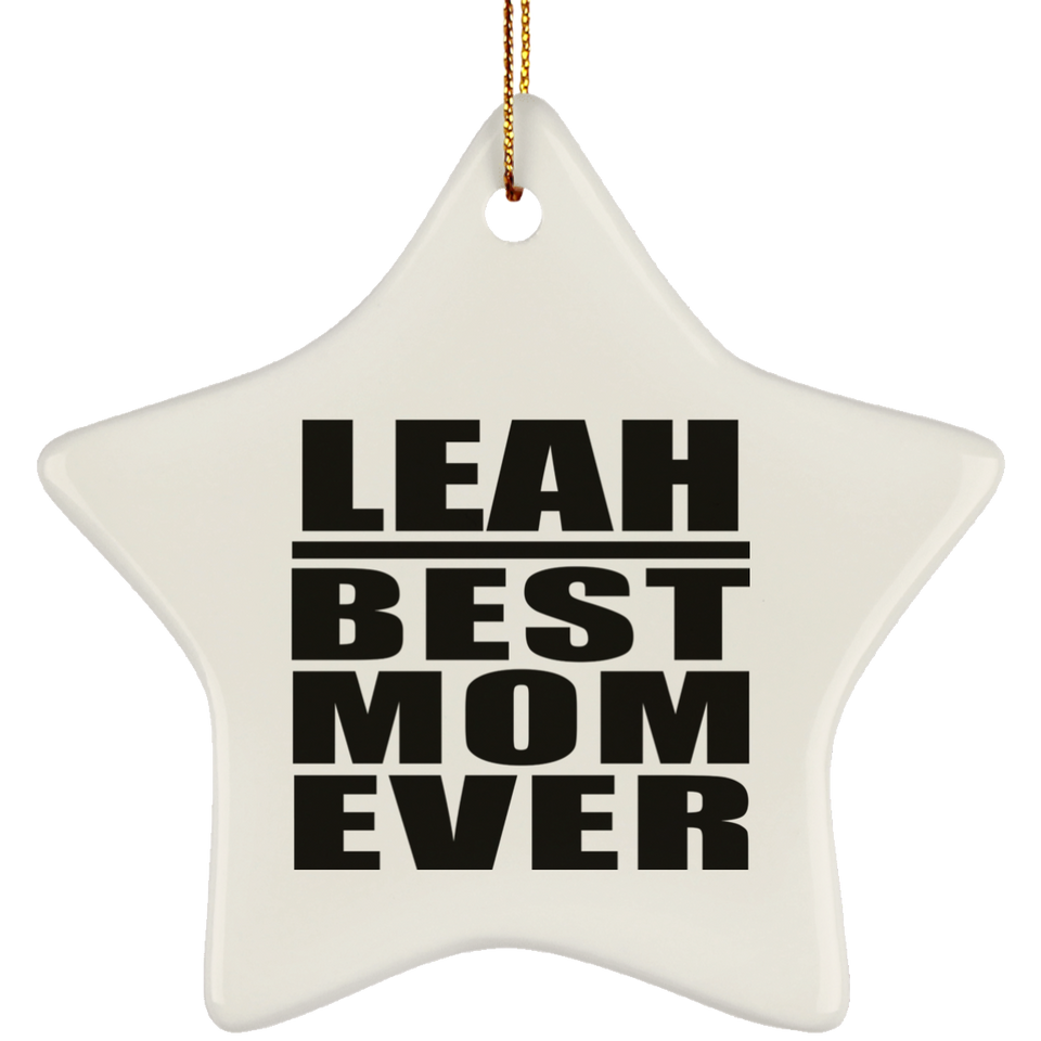 Leah Best Mom Ever - Star Ornament