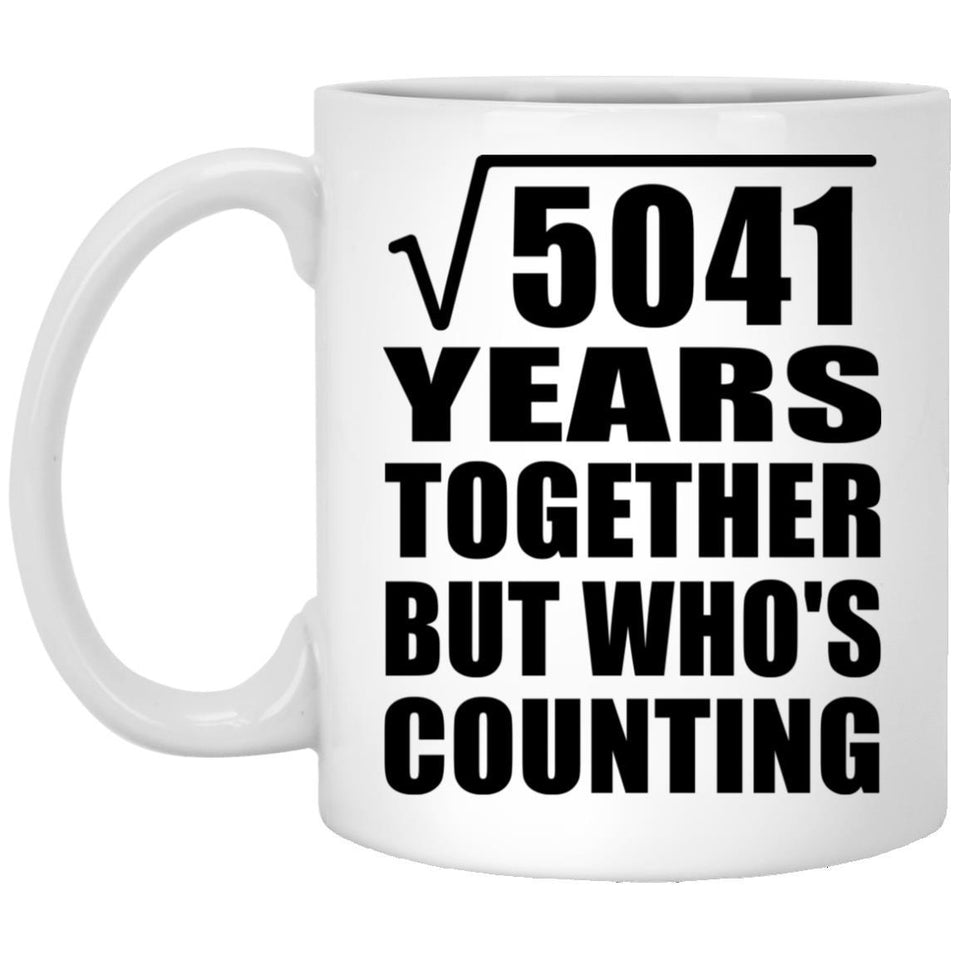 71st Anniversary Square Root of 5041 Years Who's Counting - 11oz Coffee Mug