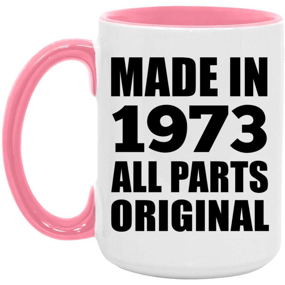 51st Birthday Made in 1973 All Parts Original - 15oz Accent Mug Pink