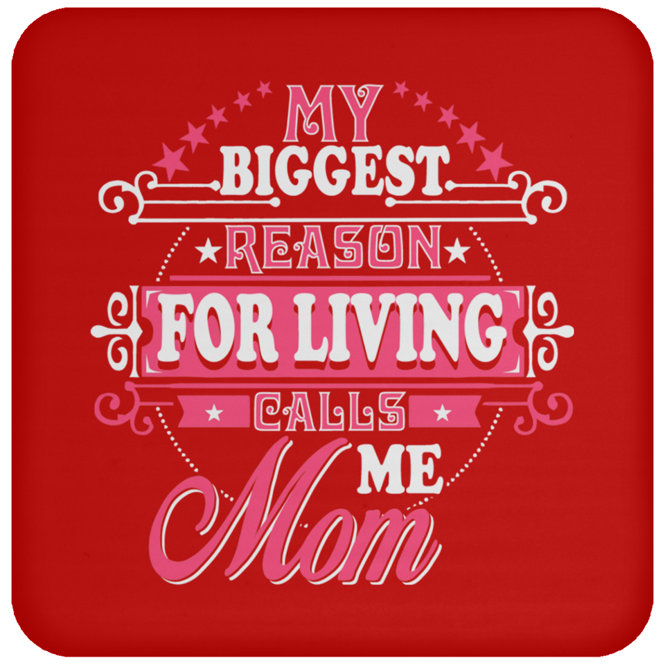 My Biggest Reason For Living Calls Me Mom - Drink Coaster