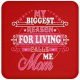 My Biggest Reason For Living Calls Me Mom - Drink Coaster