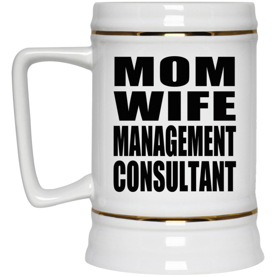Mom Wife Management Consultant - Beer Stein