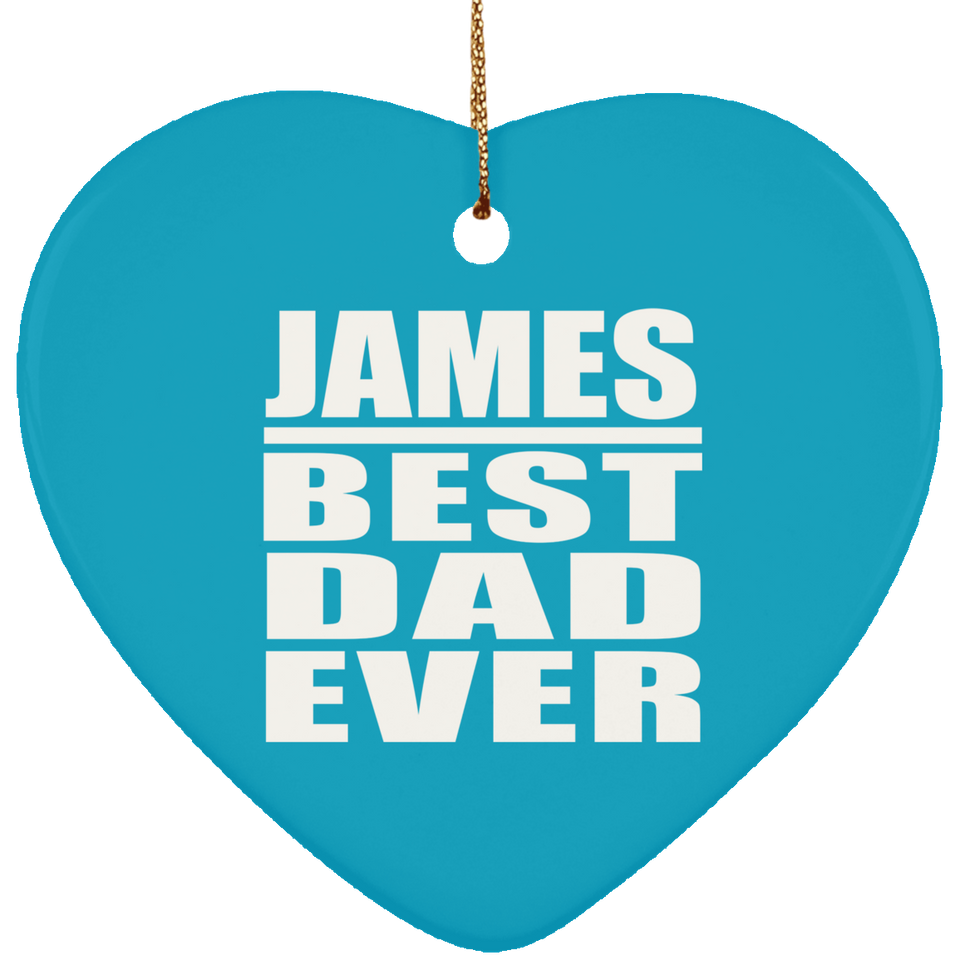 James Best Dad Ever - Heart Ornament