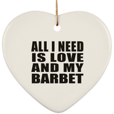 All I Need Is Love And My Barbet - Heart Ornament
