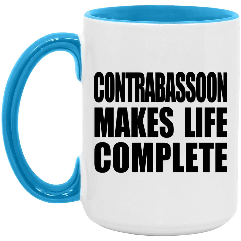 Contrabassoon Makes Life Complete - 15oz Accent Mug Blue
