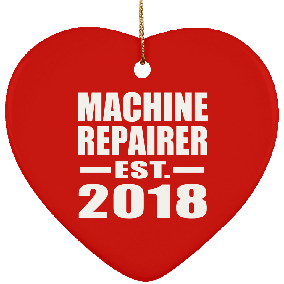 Machine Repairer Established EST. 2018 - Heart Ornament