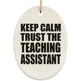 Keep Calm and Trust The Teaching Assistant - Oval Ornament
