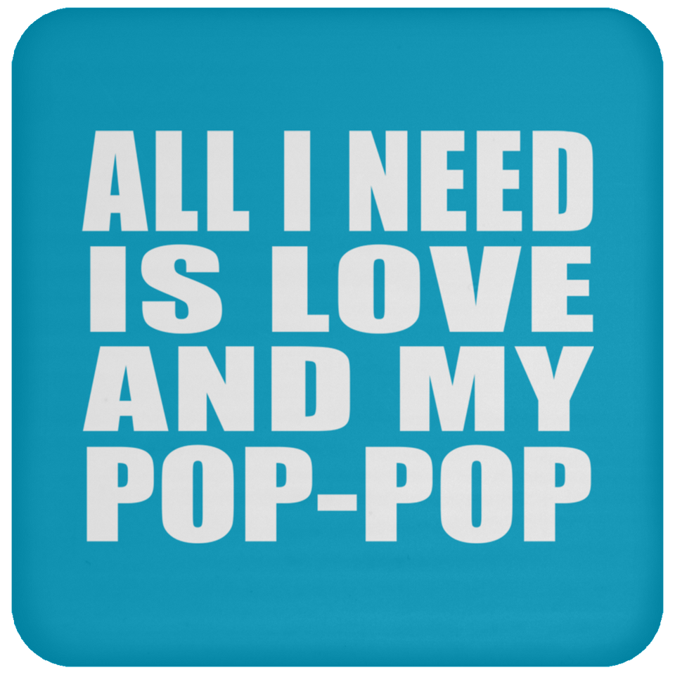 All I Need Is Love And My Pop-Pop - Drink Coaster