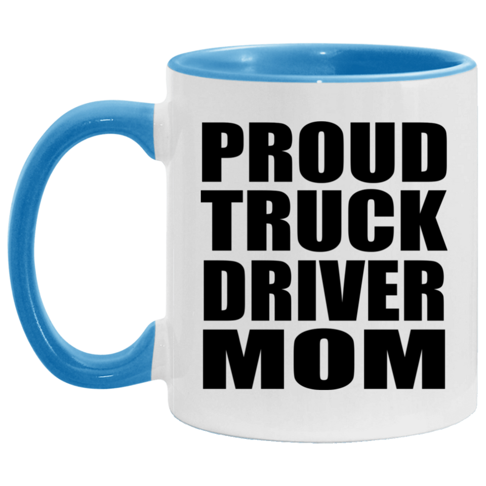 Proud Truck Driver Mom - 11oz Accent Mug Blue