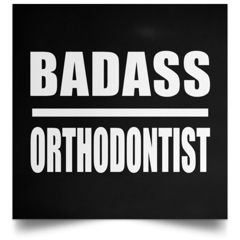Badass Orthodontist - Poster Square