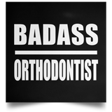 Badass Orthodontist - Poster Square