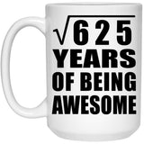 25th Birthday Square Root of 625 Years of Being Awesome - 15oz Coffee Mug