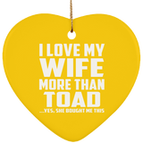 I Love My Wife More Than Toad - Heart Ornament