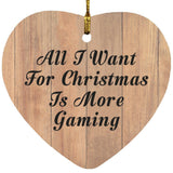 All I Want For Christmas Is More Gaming - Heart Ornament C